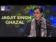 Jagjit Singh Ghazals | Kuch Na Kuch Toh | Music Of India | Idea Jalsa | Art And Artistes