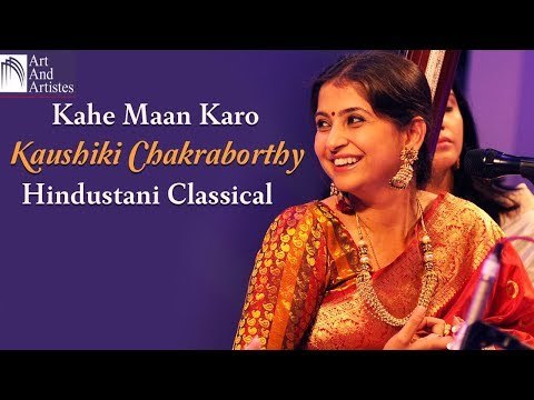 Kaushiki Chakraborty | Kahe Maan Karo | Hindustani Classical | Idea Jalsa | Art and Artistes