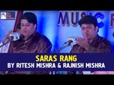 Saras Rang | Ritesh Mishra And Rajnish Mishra | Hindustani Classical | Idea Jalsa | Art And Artistes