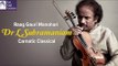 Raag Gauri Manohari | Dr L Subramaniam | Carnatic Classical Music | Idea Jalsa | Art and Artistes