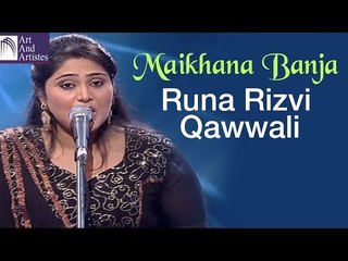 Maikhana Banja By Runa Rizvi | Qawwali | Best Qawwali Collection | Idea Jalsa | Art And Artistes