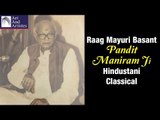 Raag Mayuri Basant | Pandit Maniram Ji | Hindustani Classical | Teentaal | Art And Artistes