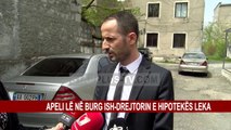 APELI LË NË BURG ISH-DREJTORIN E HIPOTEKËS LEKA