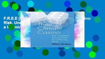 F.R.E.E [D.O.W.N.L.O.A.D] The Climate Casino: Risk, Uncertainty, and Economics for a Warming World