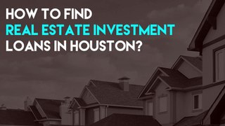 How To Find Real Estate Investment Loans in Houston
