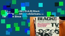 F.R.E.E [D.O.W.N.L.O.A.D] Blacks and White TV: African-Americans in Television Since 1948