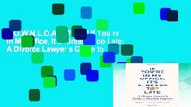 D.O.W.N.L.O.A.D [P.D.F] If You re in My Office, It s Already Too Late: A Divorce Lawyer s Guide to