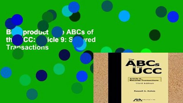 Best product The ABCs of the UCC: Article 9: Secured Transactions