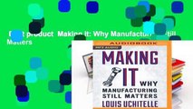 Best product  Making It: Why Manufacturing Still Matters