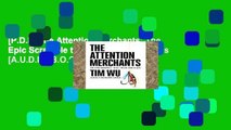 [P.D.F] The Attention Merchants: The Epic Scramble to Get Inside Our Heads [A.U.D.I.O.B.O.O.K]