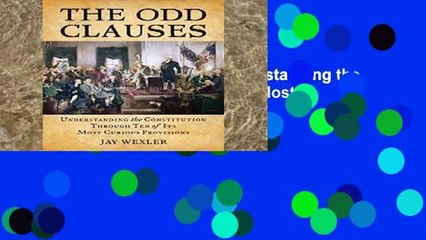 Popular The Odd Clauses: Understanding the Constitution Through Ten of Its Most Curious Provisions
