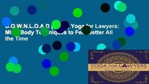 D.O.W.N.L.O.A.D [P.D.F] Yoga for Lawyers: Mind-Body Techniques to Feel Better All the Time