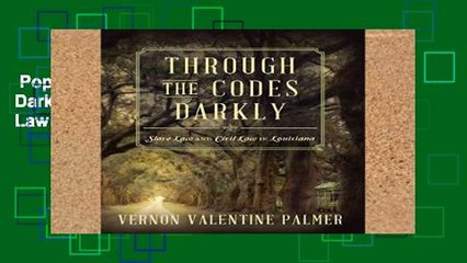 Popular Through the Codes Darkly: Slave Law and Civil Law in Louisiana