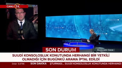 Suudi konsolosluk konutunda herhangi bir yetkili olmadığı için bugünkü arama iptal edildi