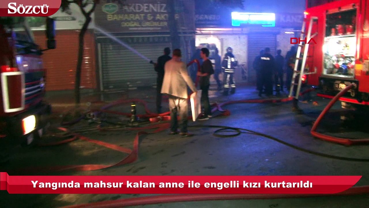 Yangında mahsur kalan anne ile engelli kızı kurtarıldı