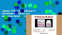 Library  Provera: Treatment of Hormonal regulation and abnormal menstrual cycles