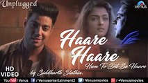 Siddharth Slathia  Haare Haare- Hum To Dil Se Haare  Unplugged Cover  Josh  Superhit Hindi Song