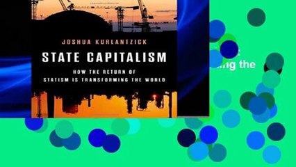 F.R.E.E [D.O.W.N.L.O.A.D] State Capitalism: How the Return of Statism is Transforming the World