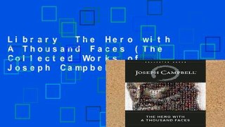 Library  The Hero with A Thousand Faces (The Collected Works of Joseph Campbell)