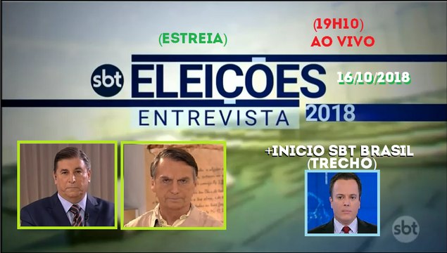 SBT Eleições Entrevista (Estreia) e inicio do SBT Brasil (16/10/2018) (19h10)