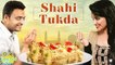 Hyderabadi Shahi Tukda - Double Ka Meetha Recipe - Dessert Recipe - Khana Peena Aur Cinema - Varun