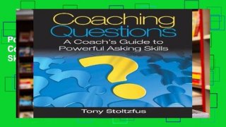 Popular Coaching Questions: A Coach s Guide to Powerful Asking Skills