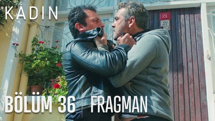 Kadın 36. Bölüm Fragmanı