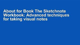 About for Book The Sketchnote Workbook: Advanced techniques for taking visual notes you can use