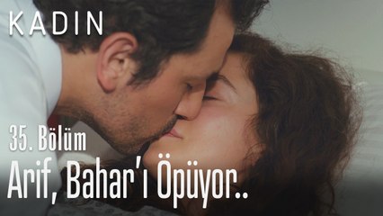 Arif, Bahar'ı öpüyor.. - Kadın 35. Bölüm