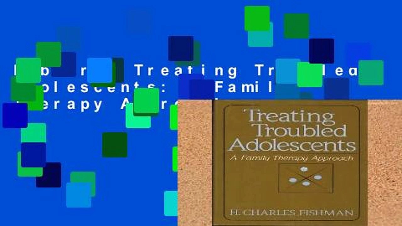 Library  Treating Troubled Adolescents: A Family Therapy Approach