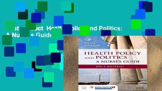 Best product  Health Policy and Politics: A Nurse s Guide