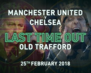 Man United vs Chelsea - Last Time Out