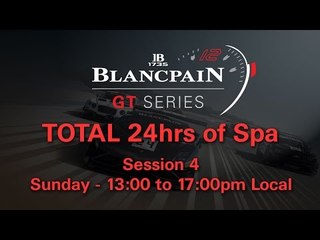 Total 24hrs of Spa 2014 - Session 4 - Sunday 13:00-17:00