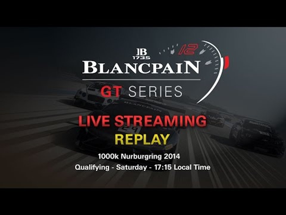Blancpain Endurance Series - 1000k Nurburgring - Qualifying