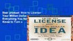Best product  How to License Your Million Dollar Idea: Everything You Need to Know to Turn a