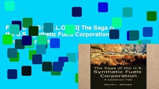 F.R.E.E [D.O.W.N.L.O.A.D] The Saga of the U.S. Synthetic Fuels Corporation: A Cautionary Tale