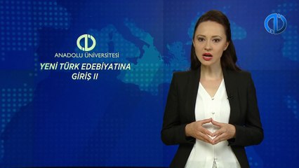 YENİ TÜRK EDEBİYATINA GİRİŞ II - Ünite 8 Konu Anlatımı 1