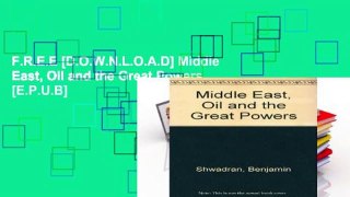 F.R.E.E [D.O.W.N.L.O.A.D] Middle East, Oil and the Great Powers [E.P.U.B]