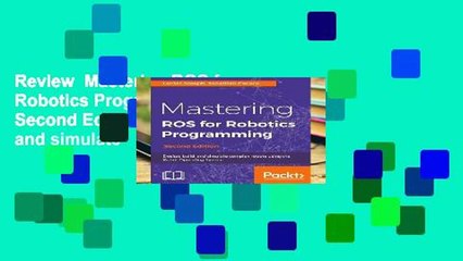 Review  Mastering ROS for Robotics Programming - Second Edition: Design, build, and simulate