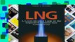 D.O.W.N.L.O.A.D [P.D.F] L.N.G.: A Level-Headed Look at the Liquefied Natural Gas Controversy [P.D.F]
