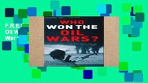 F.R.E.E [D.O.W.N.L.O.A.D] Who Won the Oil Wars?: How Governments Waged the War for Oil Rights (The