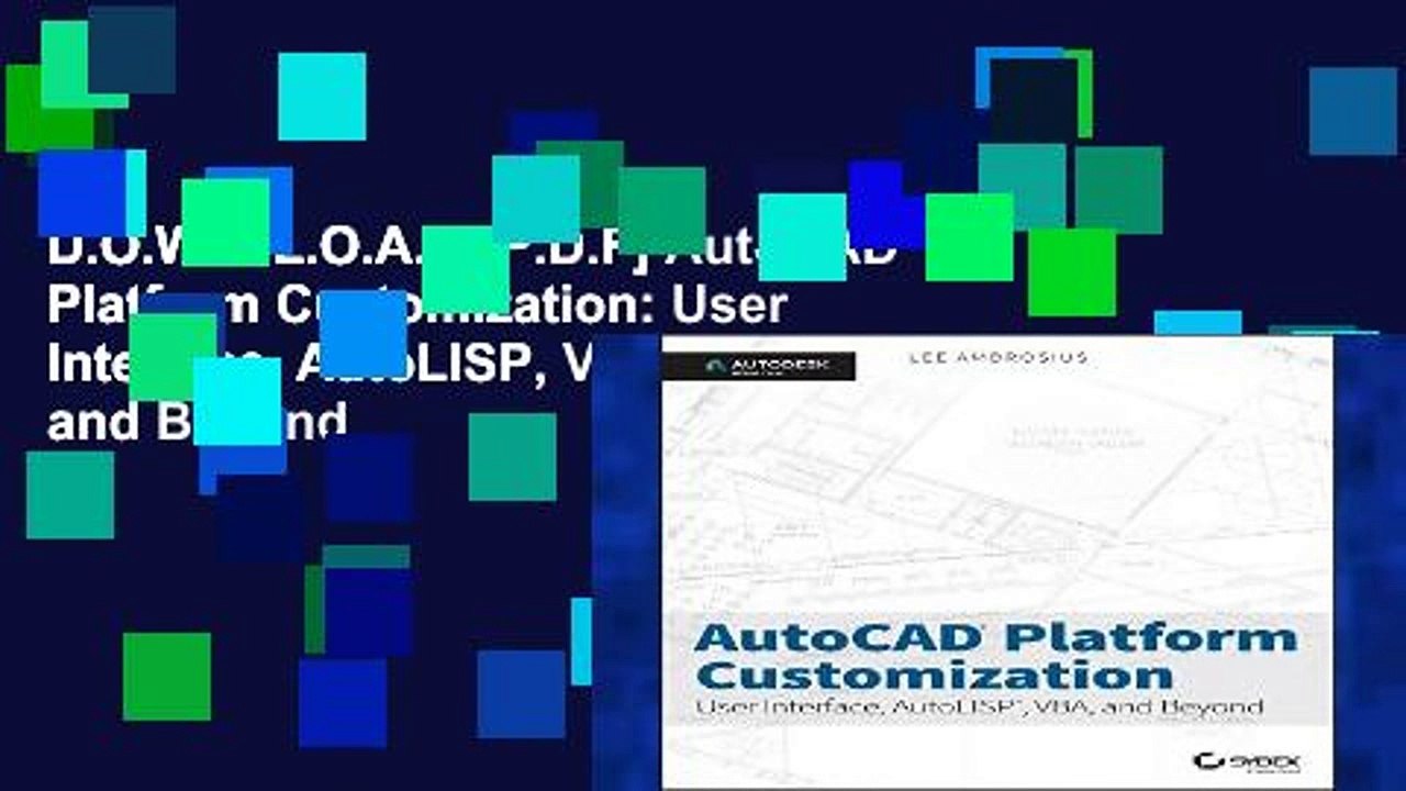 D.O.W.N.L.O.A.D [P.D.F] AutoCAD Platform Customization: User Interface, AutoLISP, VBA, and Beyond