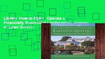Library  How to Open   Operate a Financially Successful Landscaping, Nursery, or Lawn Service