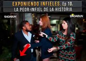 Exponiendo infieles Ep. 10 La peor infiel de la historia. Badabun.  Exponiendo infieles Ep. 10 La peor infiel de la historia. Badabun.