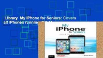Library  My iPhone for Seniors: Covers all iPhones running iOS 11