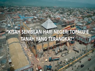 Kisah Sembilan Hari di Negeri Topalu'e Tanah yang Terangkat