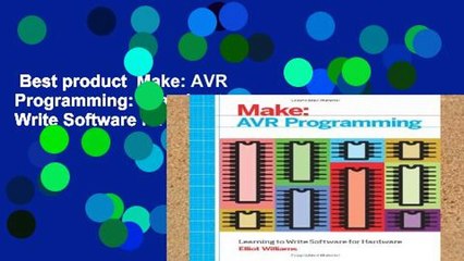 Best product  Make: AVR Programming: Learning to Write Software for Hardware