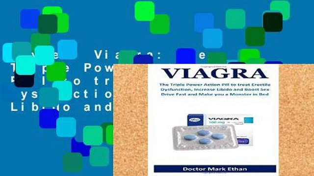 Review Viagra: The Triple Power Action Pill to treat Erectile Dysfunction, Increase Libido and