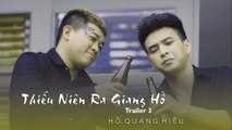 Thiếu Niên Ra Giang Hồ - Trailer Tập 3 (4K) - Hồ Quang Hiếu, Thanh Tân, Xuân Nghị
