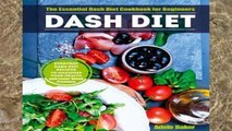 Popular Dash Diet: The Essential Dash Diet Cookbook for Beginners -The Everyday Dash Diet Recipes